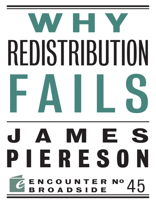 Title details for Why Redistribution Fails by James Piereson - Available